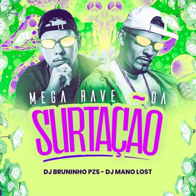 Mega Rave da Surtação By Dj Bruninho Pzs, Dj Mano Lost's cover