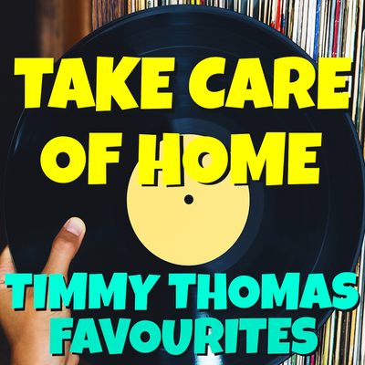 Take Care Of Home Timmy Thomas Favourites's cover