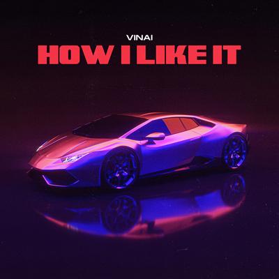 How I Like It By VINAI's cover