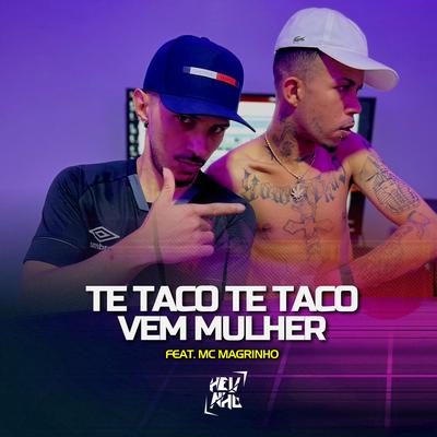 Te Taco Te Taco, Vem Mulher Vem Mulher By DJ Helinho, Mc Magrinho's cover