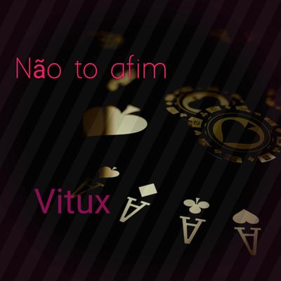 Não To Afim By Vitux's cover