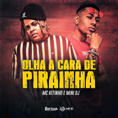 Olha a Cara de Pirainha By Mini DJ, Mc Kitinho's cover