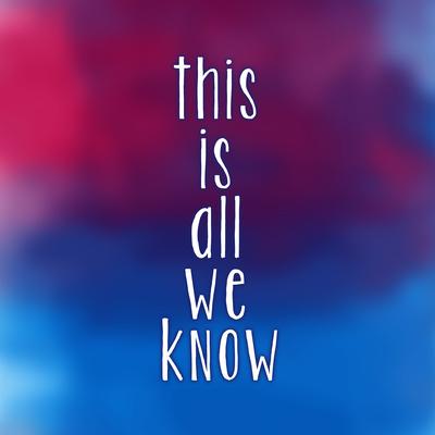 All We Know By Shea Daniels's cover