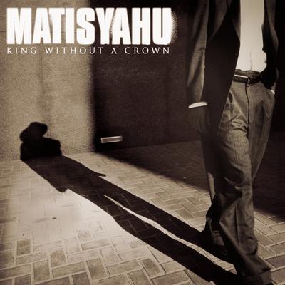 King Without a Crown (Live at Stubb's, Austin, TX - February 2005) By Matisyahu's cover