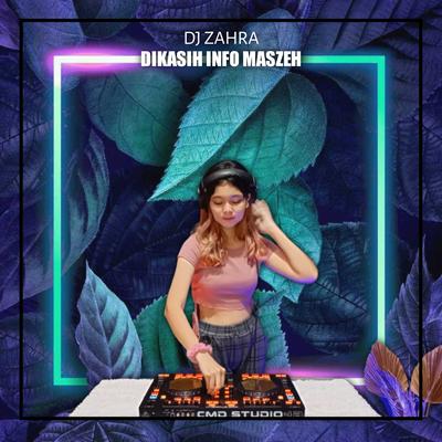 Dikasih Info Maszeh By Dj Zahra's cover