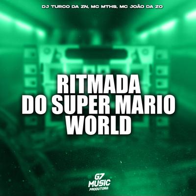 Ritmada do Super Mario World By DJ TURCO DA ZN, MC MTHS, mc joão da ZO's cover