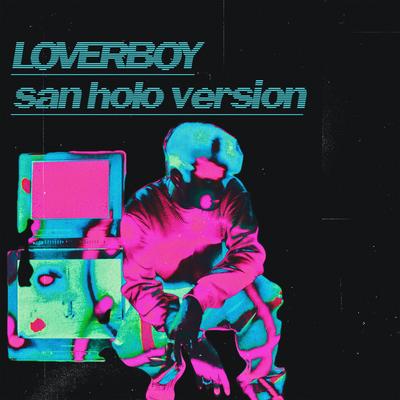 Loverboy (San Holo Version) By San Holo, A-Wall's cover