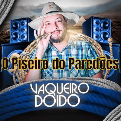 Se Não For Eu Vai Ser Quem By Vaqueiro Doido's cover