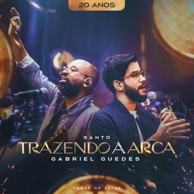 Santo (feat. Gabriel Guedes de Almeida) By Trazendo a Arca, Toque no Altar, Gabriel Guedes de Almeida's cover