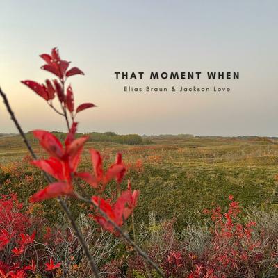 That Moment When By Elias Braun, Jackson Love's cover
