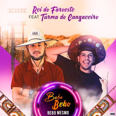 Bebo Mesmo (feat. Turma do Cangaceiro) (feat. Turma do Cangaceiro) By O Rei do Faroeste, Turma do Cangaceiro's cover