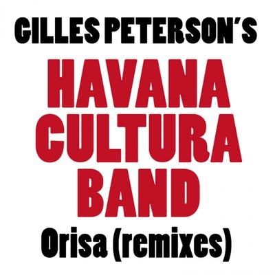 Orisa (feat. Dreiser & Sexto Sentido) By Gilles Peterson's Havana Cultura Band, Dreiser, Sexto Sentido's cover