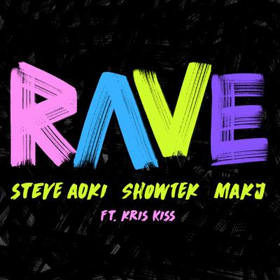 Rave (feat. Kris Kiss) By Kris Kiss, Steve Aoki, Showtek, MAKJ's cover