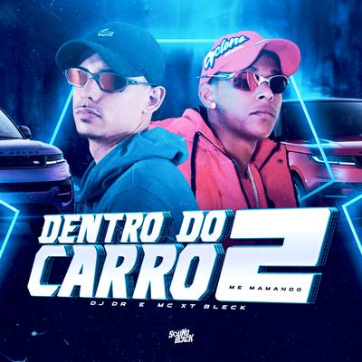 Dentro do Carro Me Mamando 2 By DJ DR, MC XT Bleck's cover