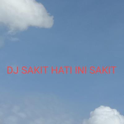 Dj Sakit Hati Ini Sakit's cover