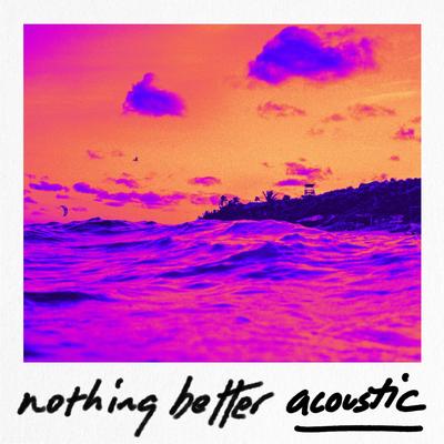 Nothing Better (Acoustic Version)'s cover