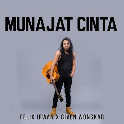 Munajat Cinta By Felix Irwan, Given Wongkar's cover