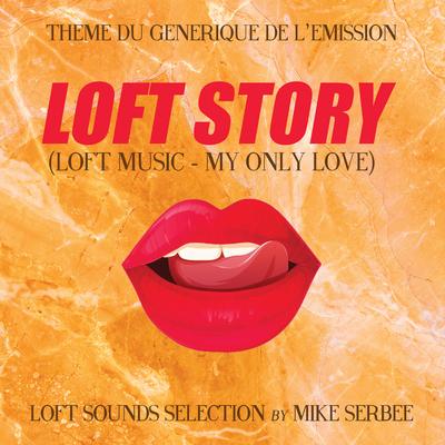 Loft Music - My only love (Loft Story Theme) By Mike Serbee, House Syndicat's cover