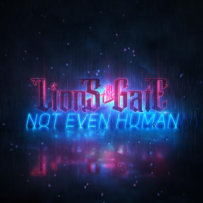 Not Even Human By Lions At The Gate's cover