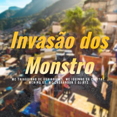 Invasão dos Monstro By MC Thiaguinho de Guaianazes, MC Iguinho da Capital, Menino GS, MC Chorandun, DJ RF3's cover
