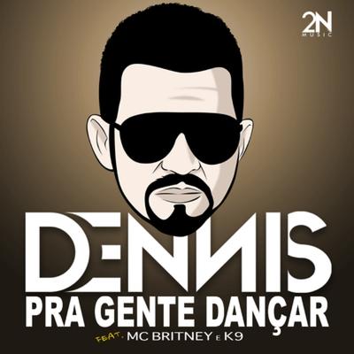 Pra Gente Dançar By DENNIS, MC Britney, MC K9, K9's cover
