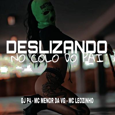 Deslizando no Colo do Pai (feat. MC Menor da VG & MC Leozinho) By DJ P4, Mc Menor da VG, MC Leozinho's cover