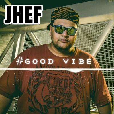 Good Vibe By Jhef's cover