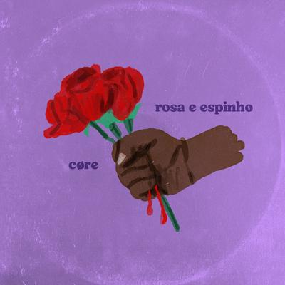 Rosa e Espinho By CØRE's cover