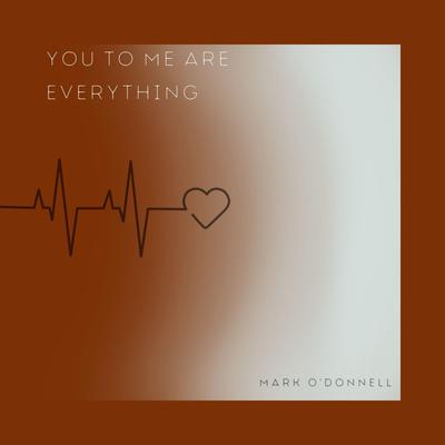 you to me are everything By Mark O’Donnell's cover