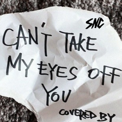 Can't Take My Eyes Off of You (sped up) By SNC, August Roads's cover