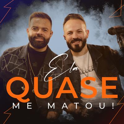 Ela Quase Me Matou (Ao Vivo) By Breno e Ruan's cover