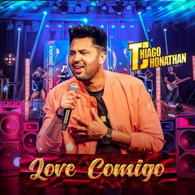 Love Comigo By Thiago Jhonathan (TJ)'s cover