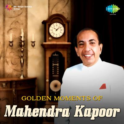 Golden Moments - Mahendra Kapoor's cover