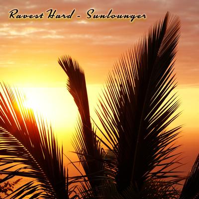 Sunlounger (Radio Version) By Ravest Hard's cover