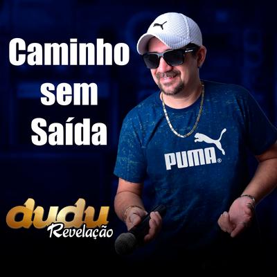 Caminho Sem Saída By DUDU REVELAÇÃO's cover