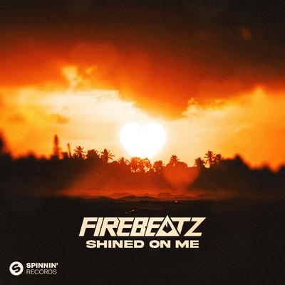 Shined On Me By Firebeatz's cover