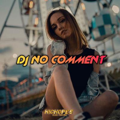 DJ NO COMMENT - DIPUTUSIN PACARMU DITINGGALI PACARMU's cover