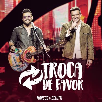 Troca de Favor (Ao Vivo) By Marcos & Belutti's cover