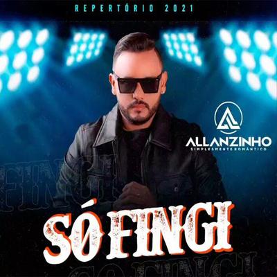 Só Fingi By Allanzinho's cover