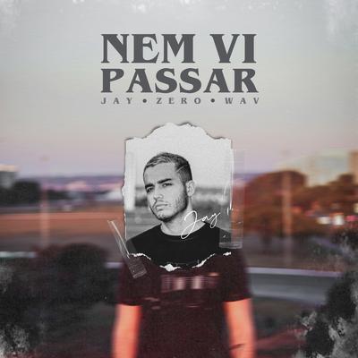 Nem Vi Passar By Jay, Wav, by zero's cover