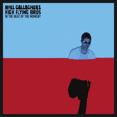 In the Heat of the Moment By Noel Gallagher's High Flying Birds's cover