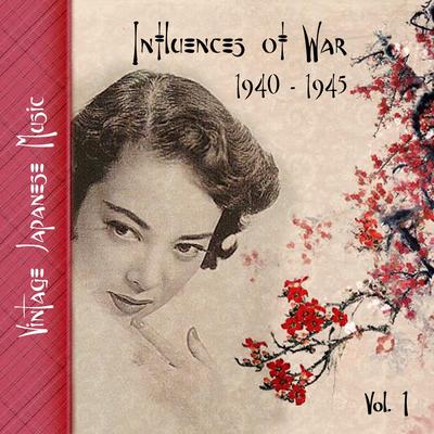 Vintage Japanese Music, Influences of War, Vol.1 (1939-1945)'s cover