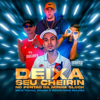 Deixa Seu Cheirin no Pentão da Minha Glock (feat. Mc Topre) (feat. Mc Topre)'s cover