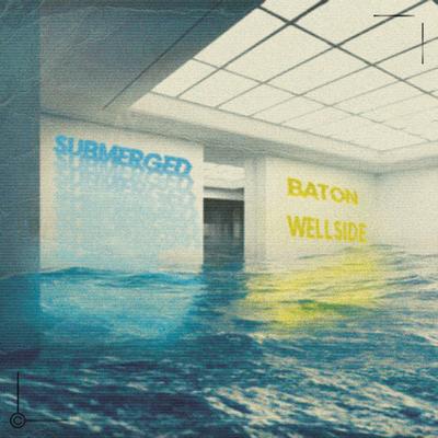 Submerged By Wellside, Baton's cover