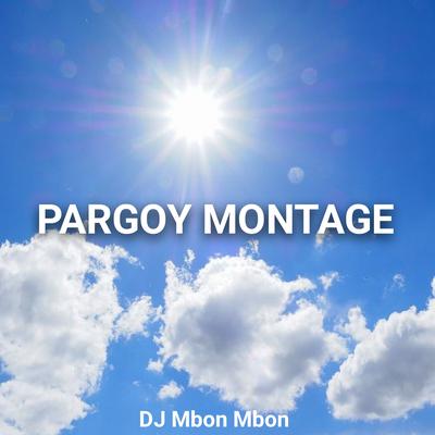 Pargoy Montage By DJ Mbon Mbon's cover