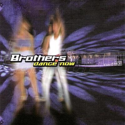 Dance Now (Radio) By Brothers's cover