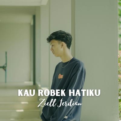 Kau Robek Hatiku's cover