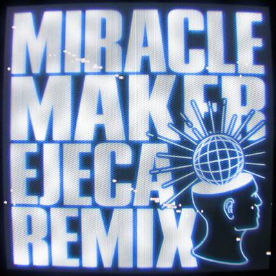 Miracle Maker (Ejeca Remix)'s cover