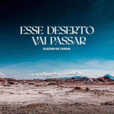 Esse Deserto Vai Passar By Eliezer de Tarsis's cover