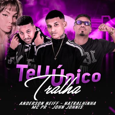 Teu Único Tralha By Natralhinha, Anderson Neiff, MC PR's cover